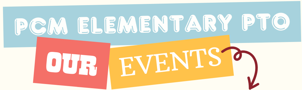 PCM Elementary Parent-Teacher Organization Our Events
