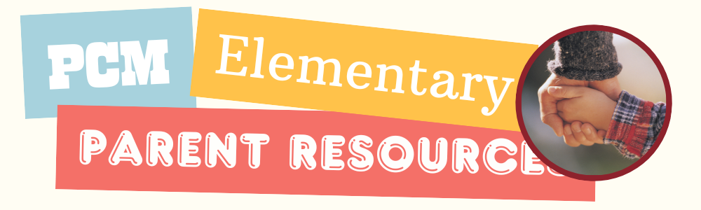 PCM Elementary Parent Resources